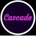 Cascade 